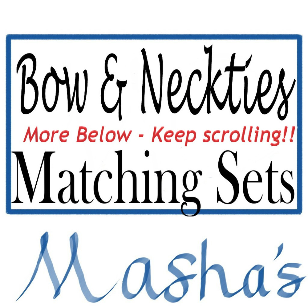Keep Scrolling!  More Bow & Necktie Sets